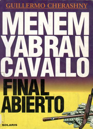 Menem Yabran Cavallo Final abierto