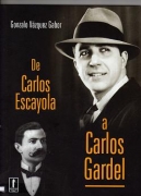 De Carlos Escayola a Carlos Gardel