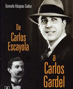 De Carlos Escayola a Carlos Gardel