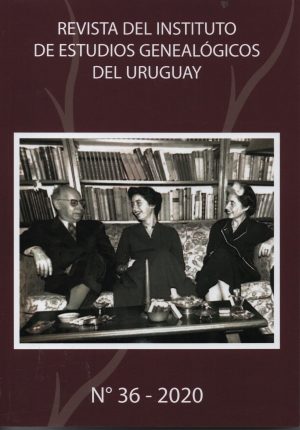 INTITUTO DE ESTUDIOS GENEALÓGICOS DEL URUGUAY. REVISTA Nº 36- 2020