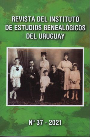 INSTITUTO DE ESTUDIOS GENEALÓGICOS DEL URUGUAY. REVISTA Nº 37- 2021