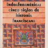 INDOAFROAMERICA: 5 SIGLOS DE HISTORIA FRANCISCANA